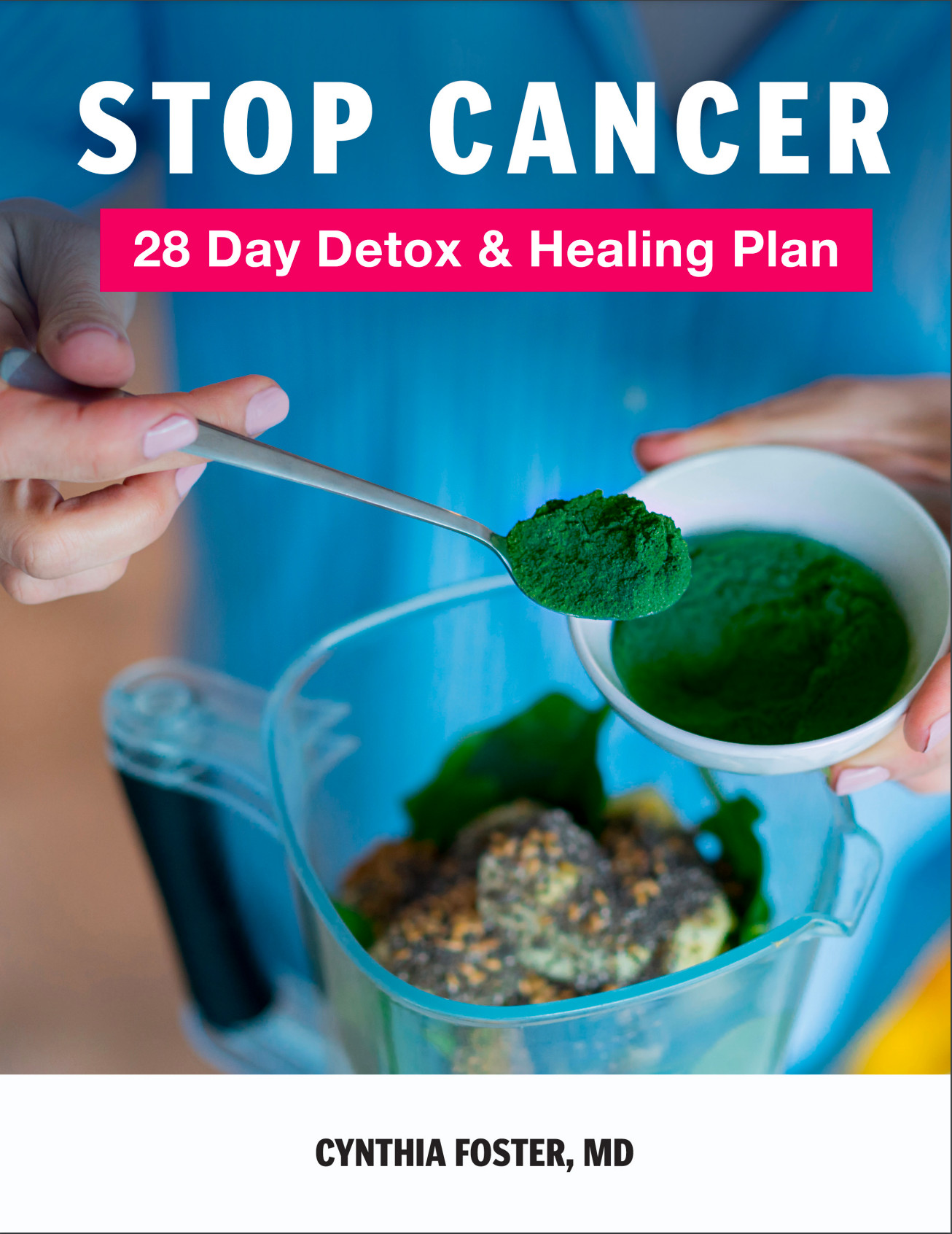 Cynthia Foster, MD - Stop Cancer - 28 Day Detox and Healing Plan - Stop Cancer Naturally Docu-Class