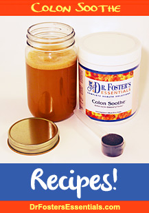 Dr. Foster's Essentials Colon Soothe Recipes