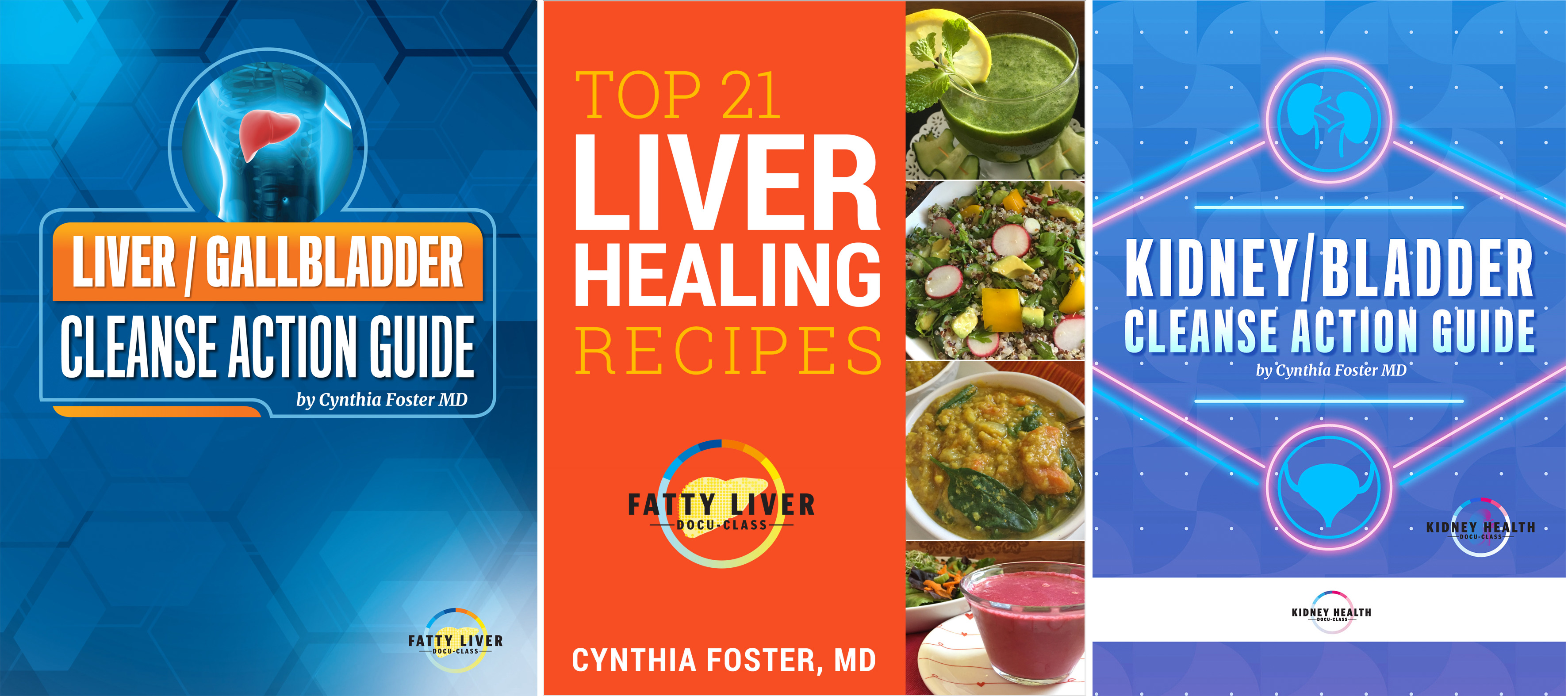 Cynthia Foster, MD - Liver Gallbladder Cleanse Action Guide, Top 21 Liver Healing Recipes, Kidney/Bladder Cleanse Action Guide - Fatty Liver Docu-Class