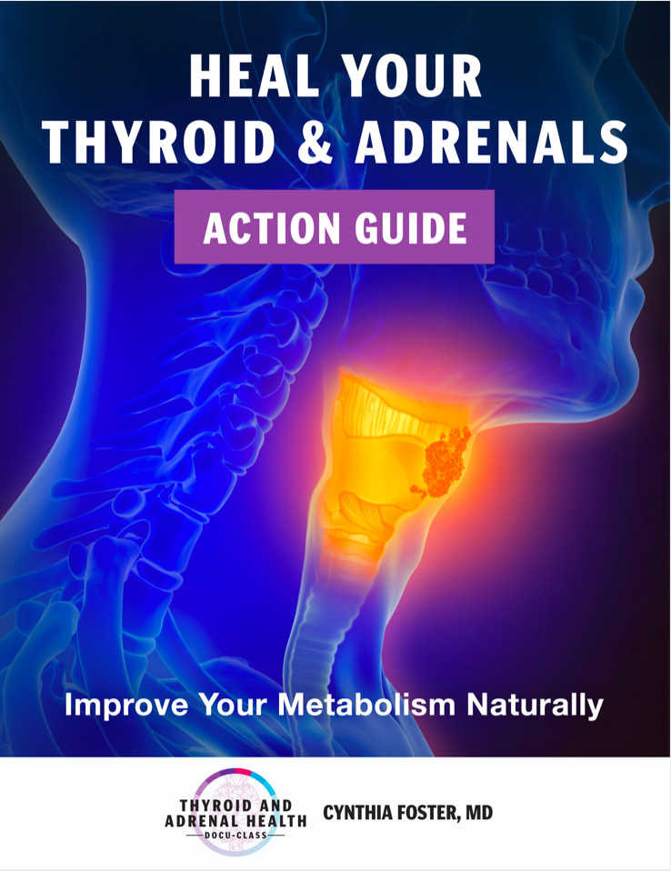 Cynthia Foster, MD - Heal Your Thyroid And Adrenals Action Guide - Thyroid Adrenal Docu-Class