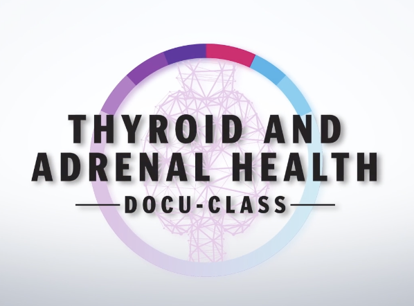 Thyroid Adrenal Docu-Class with Jonathan Landsman and Cynthia Foster, MD